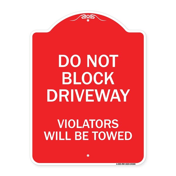 Signmission Do Not Block Driveway Violators Will Towed, Red & White Aluminum Sign, 18" x 24", RW-1824-24166 A-DES-RW-1824-24166 - main